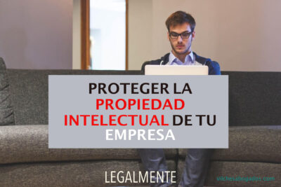 Claves legales para la protección de la propiedad intelectual de tu empresa